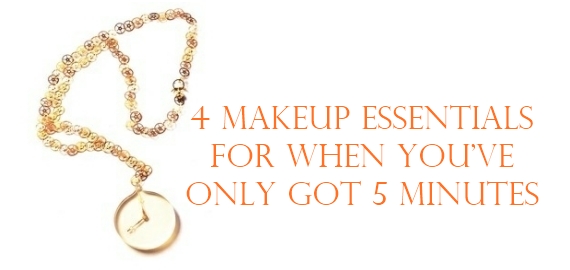 makeup essentials for 5 minutes