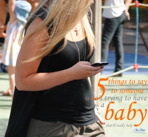 5 things to say to someone who's trying to have a baby infertility that'll really help