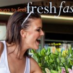 21 ways to feel fresh, fab, and foxy, fast!