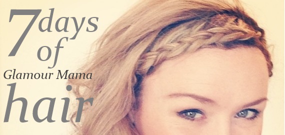 7 days of glamour mama hair