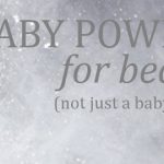Baby powder for beauty (not just a baby’s booty)